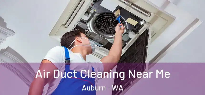 Air Duct Cleaning Near Me Auburn - WA