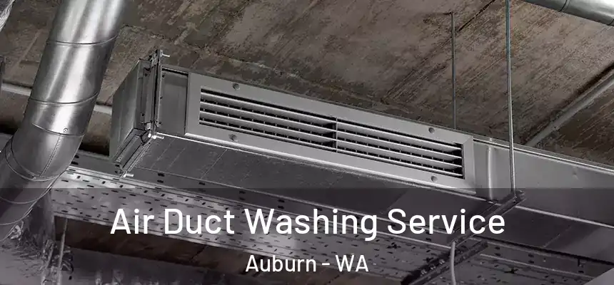 Air Duct Washing Service Auburn - WA