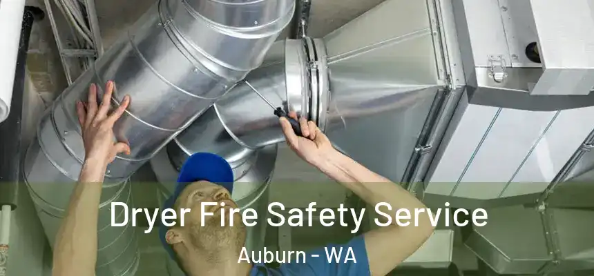 Dryer Fire Safety Service Auburn - WA