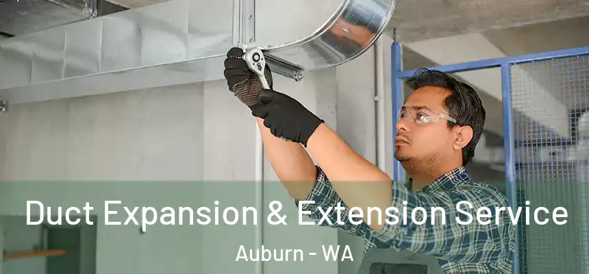 Duct Expansion & Extension Service Auburn - WA