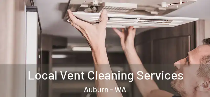 Local Vent Cleaning Services Auburn - WA