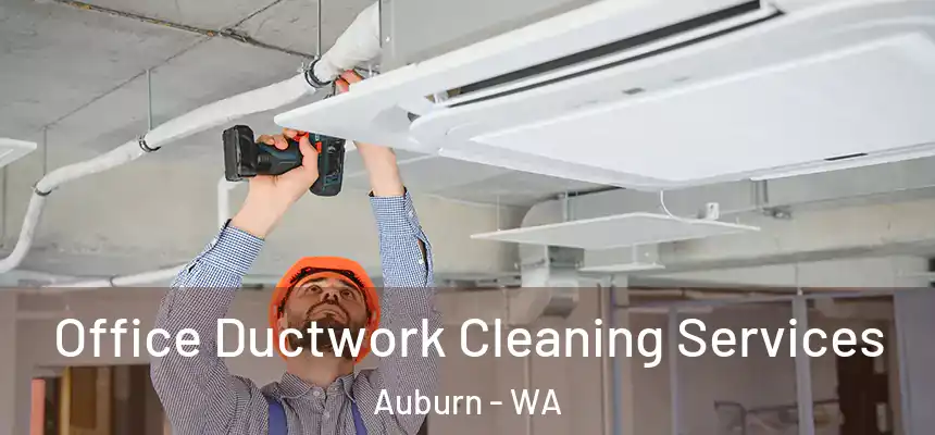 Office Ductwork Cleaning Services Auburn - WA