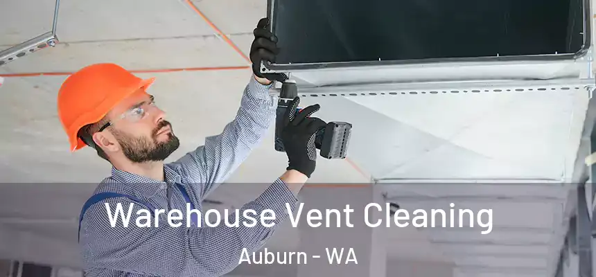 Warehouse Vent Cleaning Auburn - WA